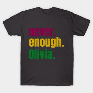 Never Enough Olivia T-Shirt